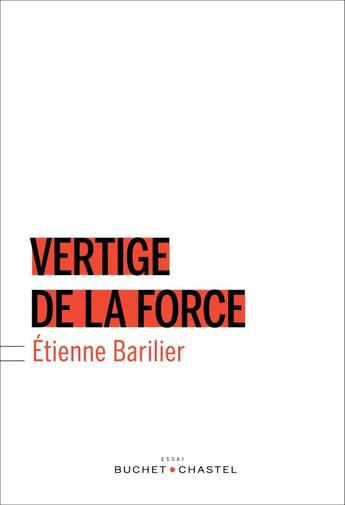 Couverture du livre « Vertige de la force » de Etienne Barilier aux éditions Buchet Chastel