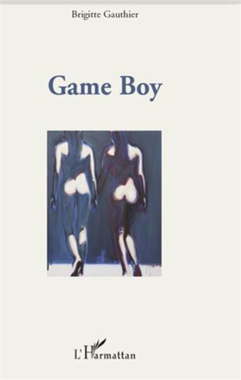 Couverture du livre « Game boy » de Brigitte Gauthier aux éditions L'harmattan