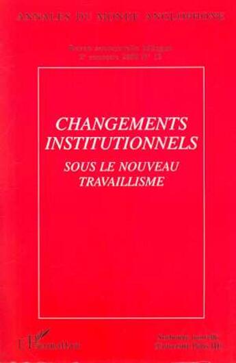 Couverture du livre « Changements institutionnels ; sous le nouveau travaillisme » de  aux éditions Editions L'harmattan