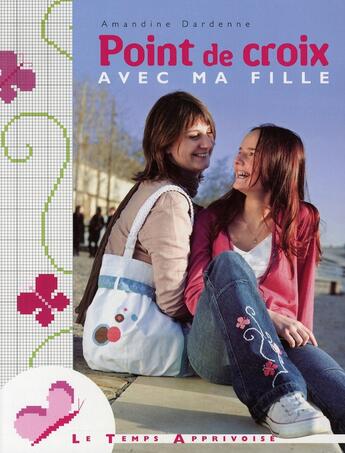 Couverture du livre « Point de croix avec ma fille » de Amandine Dardenne aux éditions Le Temps Apprivoise