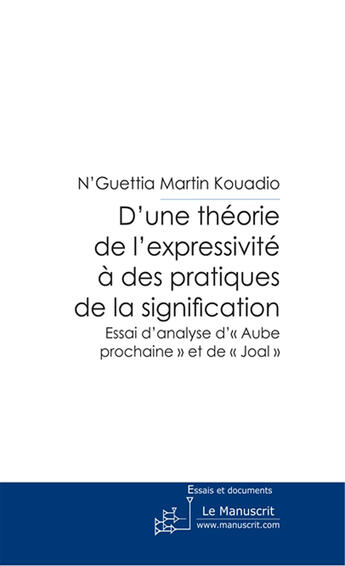 Couverture du livre « D'une théorie de l'expressivité à des pratiques de la signification » de N'Guettia Martin Kouadio aux éditions Le Manuscrit