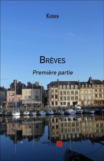 Couverture du livre « Brèves, première partie » de Kerben aux éditions Editions Du Net