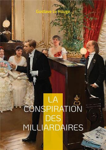 Couverture du livre « La conspiration des milliardaires - tome 2 » de Gustave Le Rouge aux éditions Books On Demand