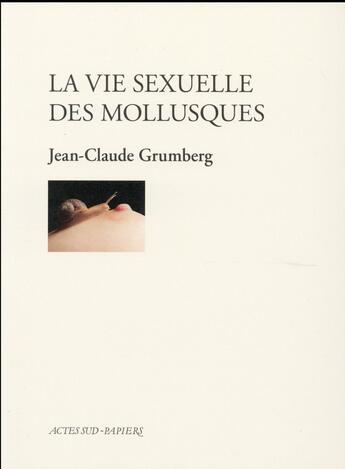 Couverture du livre « La vie sexuelle des mollusques » de Jean-Claude Grumberg aux éditions Actes Sud