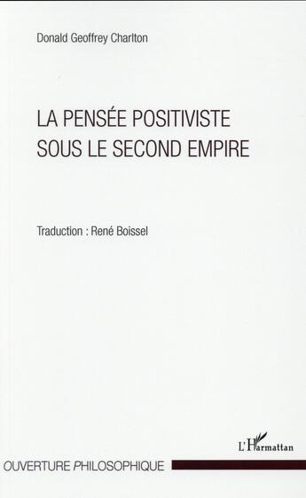 Couverture du livre « La pensée positiviste sous le second empire » de Donald Geoffrey Charlton aux éditions L'harmattan