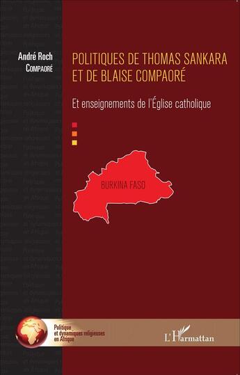 Couverture du livre « Politiques de Thomas Sankara et de Blaise Compaoré et enseignements de l'Eglise catholique » de Andre Roch Compaore aux éditions L'harmattan