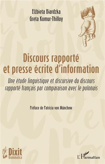 Couverture du livre « Discours rapporte et presse écrite d'information ; une étude linguistique et discursive du discours rapporté français par comparaison avec le polonais » de Greta Komur-Thilloy aux éditions L'harmattan