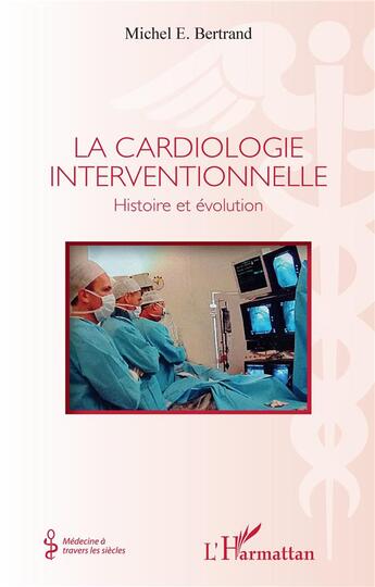 Couverture du livre « La cardiologie interventionnelle : histoire et évolution » de Michele Bertrand aux éditions L'harmattan