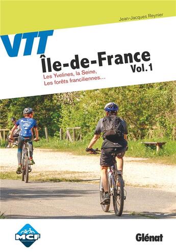 Couverture du livre « VTT en île-de-France t.1 ; les Yvelines, la Seine, les forêts franciliennes... » de Jean-Jacques Reynier aux éditions Glenat