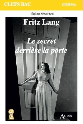 Couverture du livre « Fritz Lang : le secret derrière la porte » de Nedjma Moussaoui aux éditions Atlande Editions