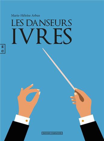 Couverture du livre « Les danseurs ivres » de Marie-Heloise Arbus aux éditions Complicites