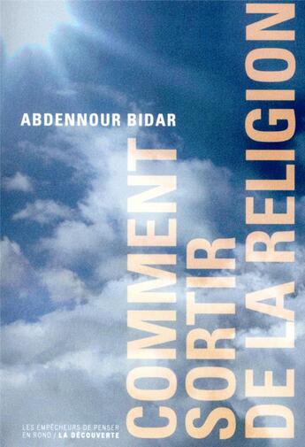 Couverture du livre « Comment sortir de la religion » de Abdennour Bidar aux éditions Empecheurs De Penser En Rond