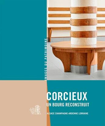 Couverture du livre « Corcieux, un bourg reconstruit ; Alsace, Champagne-Ardene, Lorraine » de Inventaire Du Patrimoine aux éditions Lieux Dits