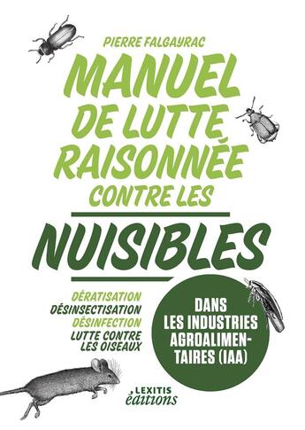 Couverture du livre « Manuel de lutte raisonnée contre les nuisibles dans les industries agroalimentaires » de Pierre Flagayrac aux éditions Lexitis