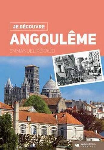Couverture du livre « Je découvre ; Angoulême » de Emmanuel Peraud aux éditions Geste