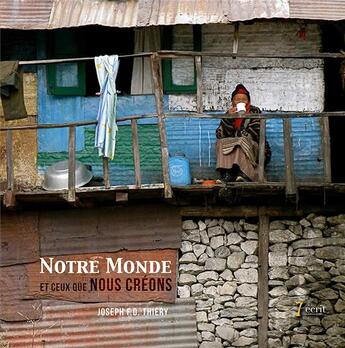 Couverture du livre « Notre monde et ceux que nous créons » de Joseph F.D. Thiery aux éditions 7 Ecrit