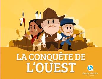 Couverture du livre « La conquête de l'Ouest » de Patricia Crete et Bruno Wennagel et Mathieu Ferret aux éditions Quelle Histoire