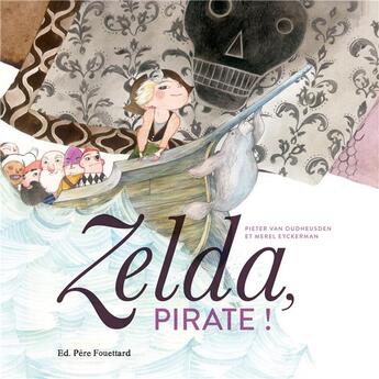 Couverture du livre « Zelda, pirate ! » de Merel Eyckermann et Pieter Van Oudheusden aux éditions Pere Fouettard