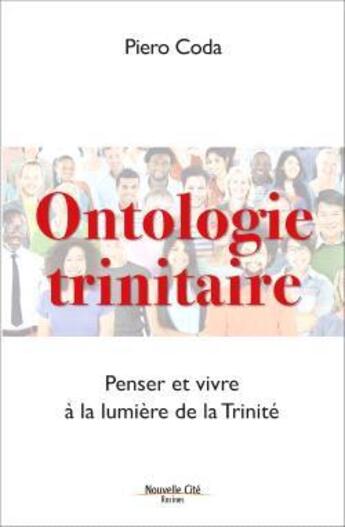 Couverture du livre « Ontologie trinitaire ; penser et vivre à la lumière de la Trinité » de Pierrot Coda aux éditions Nouvelle Cite