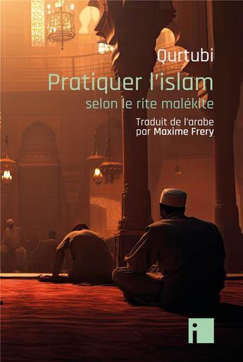 Couverture du livre « Pratiquer l'islam : selon le rite malékite » de Qurtubi aux éditions I Litterature