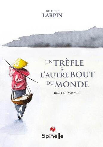 Couverture du livre « Un trefle a l autre bout du monde » de Larpin Delphine aux éditions Spinelle