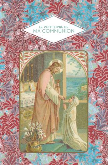 Couverture du livre « Le petit livre de ma communion » de Christine Barrely aux éditions Hachette Pratique