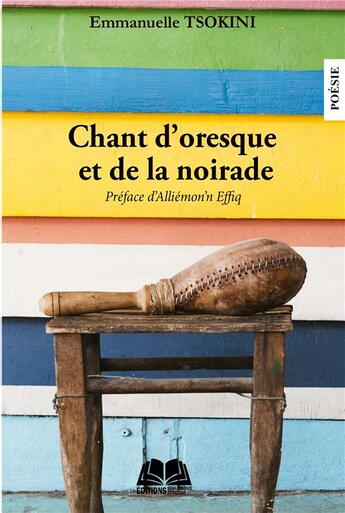 Couverture du livre « Chant d'oresque et de la noirade » de Emmanuelle Tsokini aux éditions Renaissance Africaine