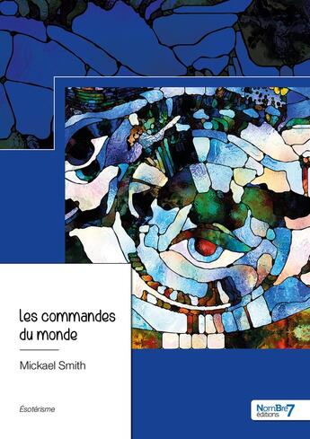 Couverture du livre « Les commandes du monde » de Mickael Smith aux éditions Nombre 7