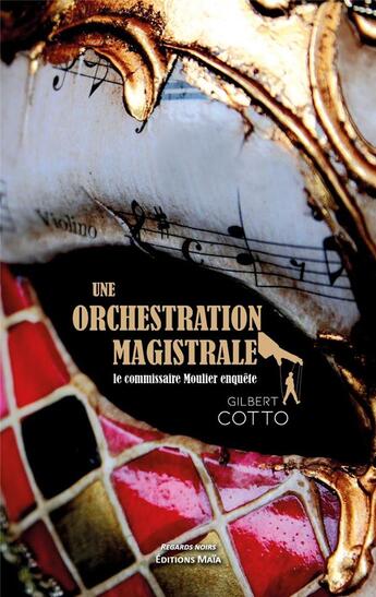 Couverture du livre « Une orchestration magistrale » de Cotto Gilbert aux éditions Editions Maia