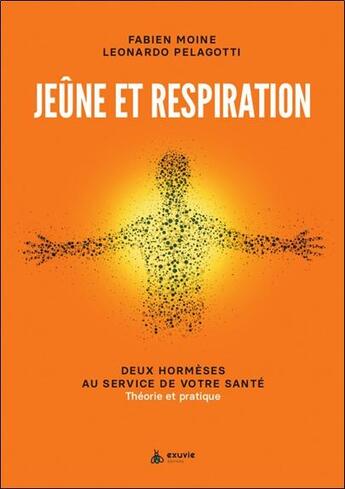 Couverture du livre « Jeûne et respiration : Deux hormèses au service de votre santé ; Théorie et pratique » de Fabien Moine aux éditions Exuvie