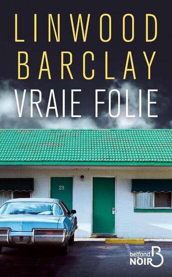 Couverture du livre « Vraie folie » de Linwood Barclay aux éditions Belfond