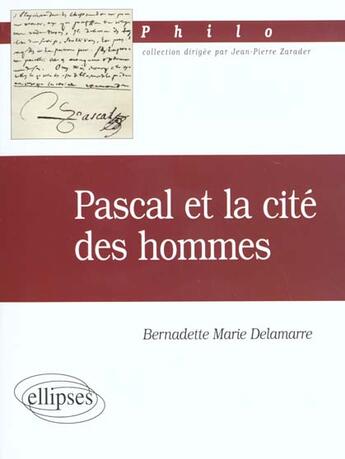 Couverture du livre « Pascal et la cite des hommes » de Delamarre B. aux éditions Ellipses