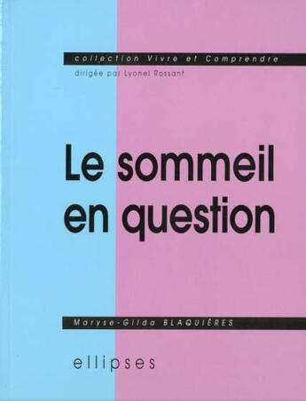 Couverture du livre « Sommeil en question (le) » de Blaquieres M-G. aux éditions Ellipses