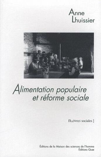 Couverture du livre « Alimentation populaire et réforme sociale : Les consommations ouvrières dans le second 19e siècle » de Anne Lhuissier aux éditions Maison Des Sciences De L'homme