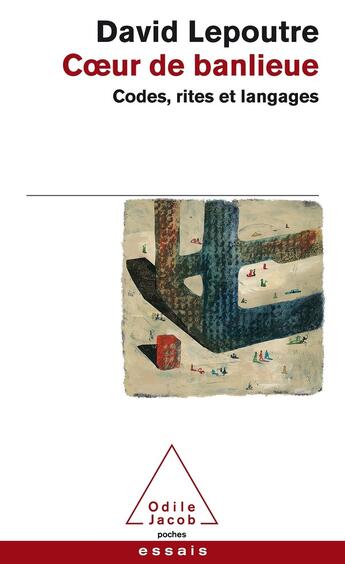 Couverture du livre « Coeur de banlieue : Codes, rites et langages » de David Lepoutre aux éditions Odile Jacob