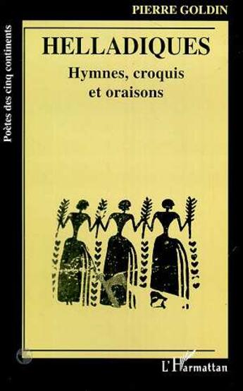 Couverture du livre « Helladiques ; hymnes, croquis et oraisons » de Pierre Goldin aux éditions L'harmattan