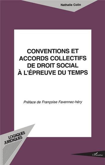 Couverture du livre « CONVENTIONS ET ACCORDS COLLECTIFS DE DROIT SOCIAL À L'ÉPREUV » de Nathalie Colin aux éditions L'harmattan