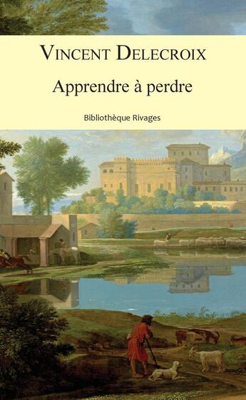 Couverture du livre « Apprendre à perdre » de Vincent Delecroix aux éditions Rivages