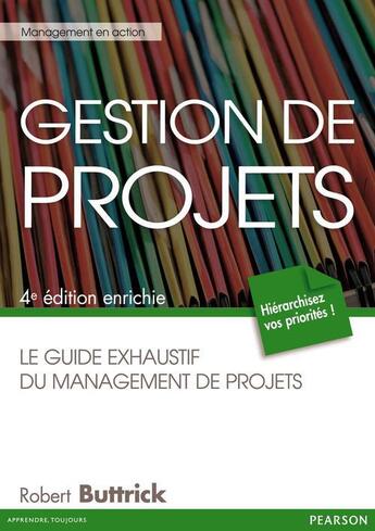 Couverture du livre « Gestion de projets ; le guide exhaustif du management de projet (4e édition) » de Robert Buttrick aux éditions Pearson