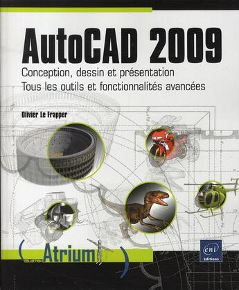 Couverture du livre « AutoCAD 2009 ; conception, dessin et présentation ; tous les outils et fonctionnalités avancées » de Olivier Le Frapper aux éditions Eni