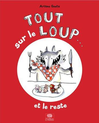 Couverture du livre « Tout sur le loup... et le reste » de Ariane Goetz aux éditions Le Pommier