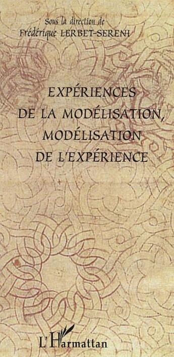 Couverture du livre « Experiences de la modelisation, modelisation de l'experience » de Lerbet-Sereni F. aux éditions L'harmattan