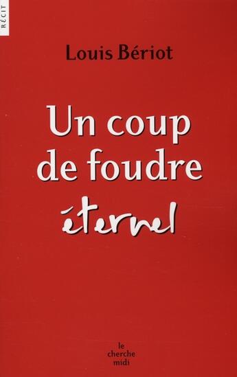 Couverture du livre « Un coup de foudre éternel » de Louis Beriot aux éditions Cherche Midi