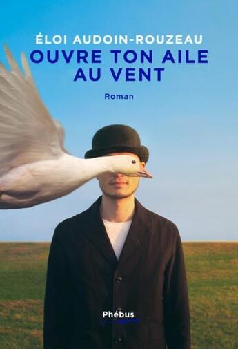 Couverture du livre « Ouvre ton aile au vent » de Eloi Audoin-Rouzeau aux éditions Phebus