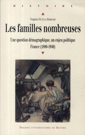 Couverture du livre « Les Familles nombreuses : Une question démographique, un enjeu politique France (1880-1940) » de Virginie De Luca Barrusse aux éditions Pu De Rennes