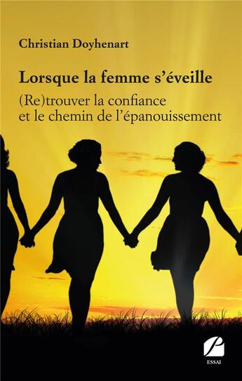 Couverture du livre « Lorsque la femme s'eveille - (re)trouver la confiance et le chemin de l'epanouissement » de Christian Doyhenart aux éditions Editions Du Panthéon