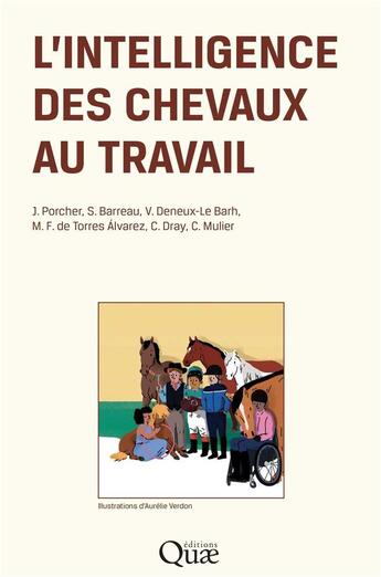 Couverture du livre « L'intelligence des chevaux au travail » de Jocelyne Porcher et Sophie Barreau et Maria Fernanda De Torres Alvarez et Charlene Dray et Varina Deneux-Le Barh aux éditions Quae