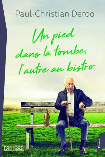 Couverture du livre « Un pied dans la tombe, l'autre au bistro » de Paul-Christian Deroo aux éditions Editions De L'homme