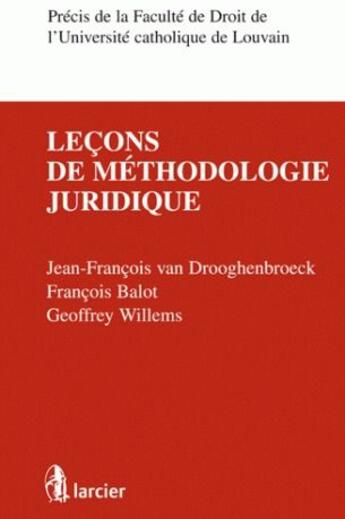 Couverture du livre « Leçons de méthodologie juridique » de Van Drooghenbroeck/B aux éditions Larcier