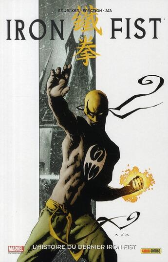 Couverture du livre « Iron Fist t.1 : l'histoire du dernier Iron Fist » de Matt Fraction et Ed Brubaker et David Aja aux éditions Panini